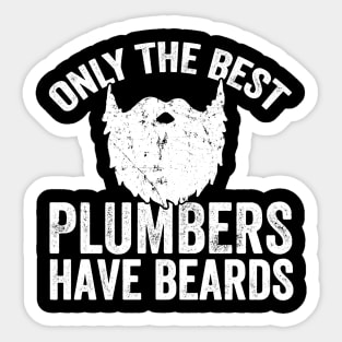 Only the best plumbers have beards Sticker